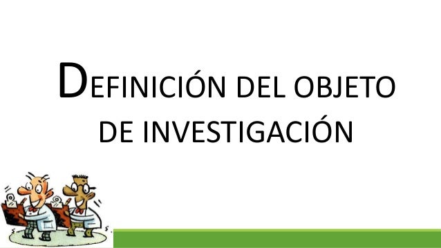 Resultado de imagen para objeto de la investigacion
