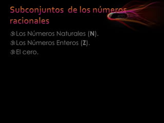 Los Números Naturales (N).
Los Números Enteros (Z).
El cero.
 