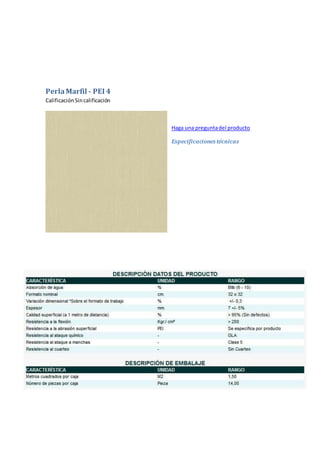 PerlaMarfil - PEI 4
CalificaciónSincalificación
Haga una preguntadel producto
Especificaciones técnicas
 
