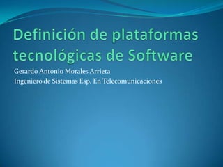 Gerardo Antonio Morales Arrieta
Ingeniero de Sistemas Esp. En Telecomunicaciones
 