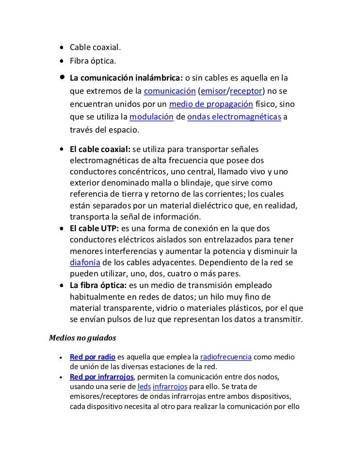 Cable coaxial.     Fibra Ã³ptica.     La comunicaciÃ³n inalÃ¡mbrica: o sin cables es aquella en la     que extremos de la com...