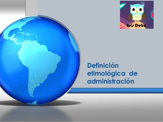 Definición etimológica de administración Armario Dobravel Quechua ~ Definición etimológica de administración