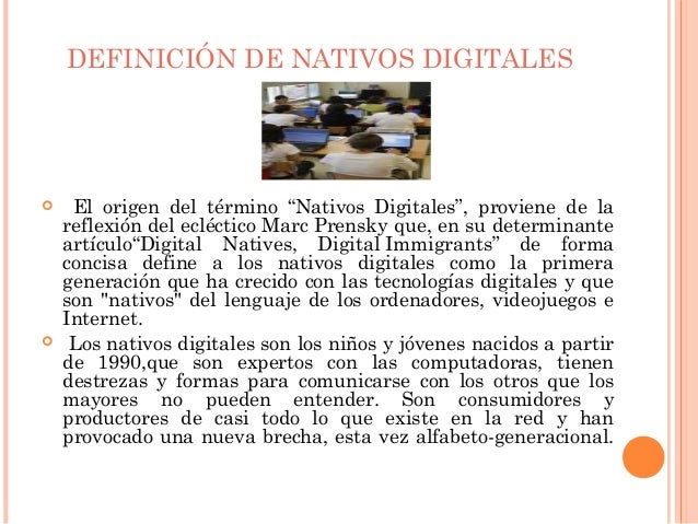 Definición y características de los nativos y migrantes
