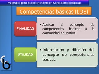 Materiales para el asesoramiento en Competencias Básicas
Competencias básicas (LOE)
 