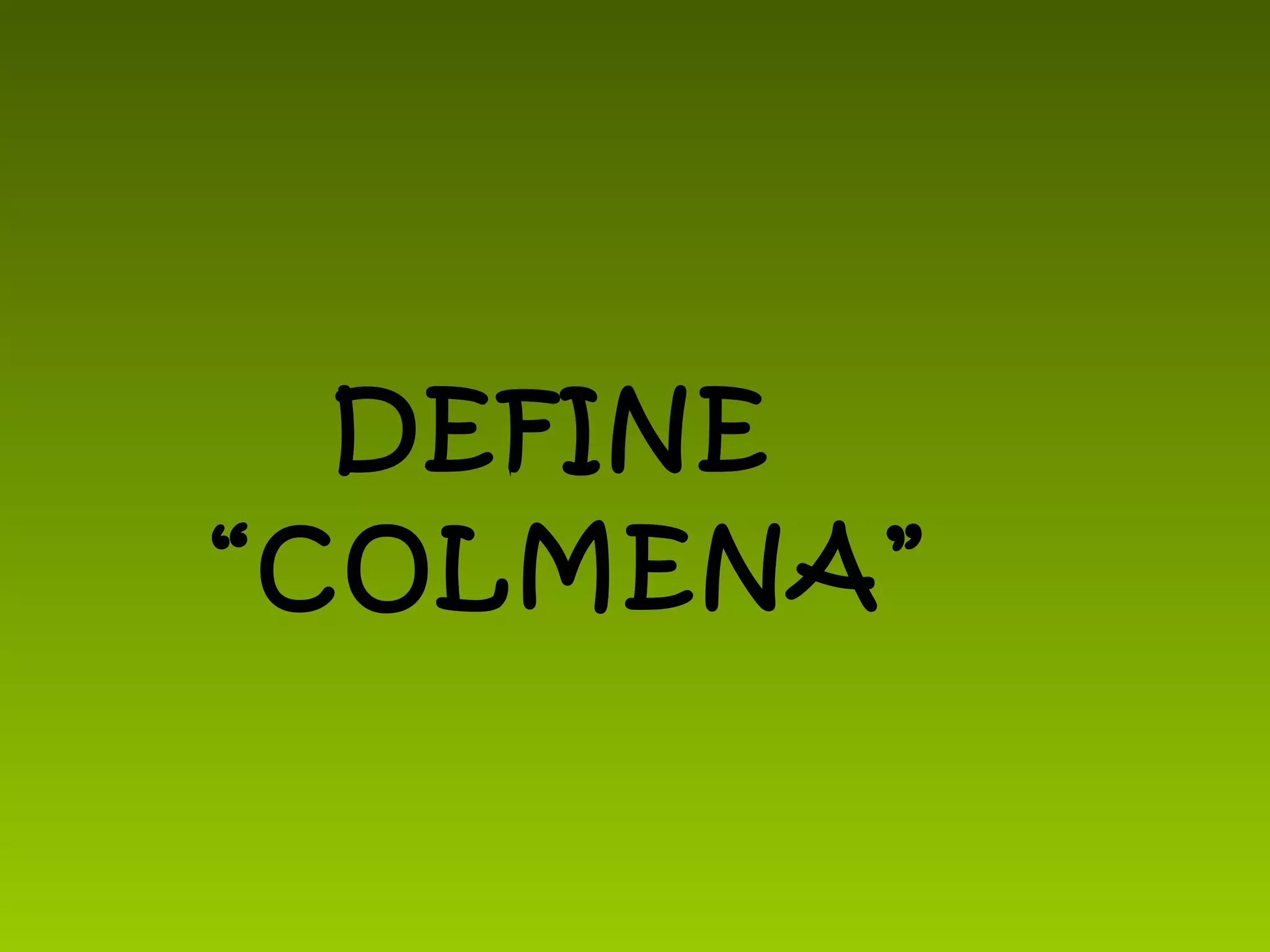 DEFINE
“COLMENA”