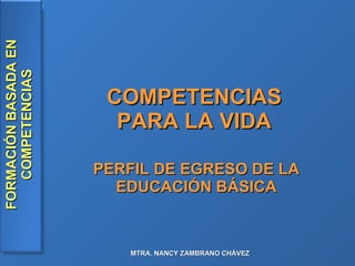 COMPETENCIAS  PARA LA VIDA  PERFIL DE EGRESO DE LA EDUCACIÓN BÁSICA 