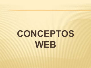 CONCEPTOS
   WEB
 