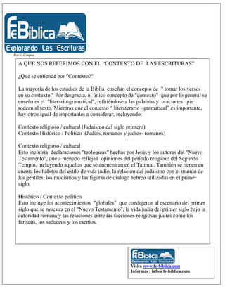 Por G.Corpus.

  A QUE NOS REFERIMOS CON EL “CONTEXTO DE LAS ESCRITURAS”

  ¿Qué se entiende por "Contexto?"

  La mayoría...