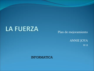 Plan de mejoramiento ANNIE JOYA 11-2 INFORMATICA 