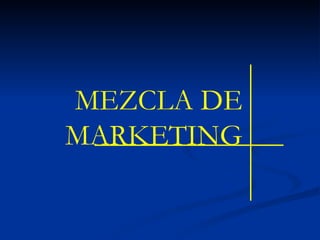MEZCLA DE MARKETING 