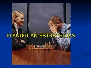 PLANIFICAN ESTRATEGIAS 