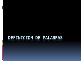 DEFINICION DE PALABRAS
 