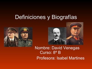 Definiciones y Biografías Nombre: David Venegas  Curso: 8º B Profesora: Isabel Martines 