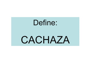 Define: CACHAZA