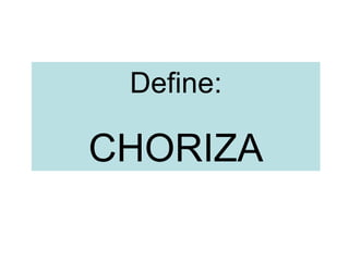 Define: CHORIZA