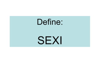 Define: SEXI
