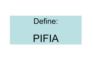 Define: PIFIA