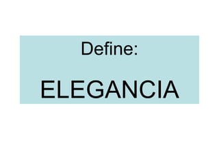 Define: ELEGANCIA