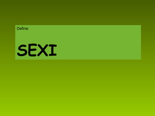 Define: SEXI