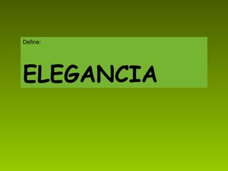 Define: ELEGANCIA