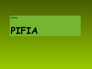 Define: PIFIA 