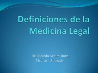 Dr. Ricardo Arduz Ruiz
Medico - Abogado

 