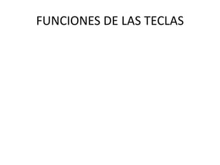FUNCIONES DE LAS TECLAS