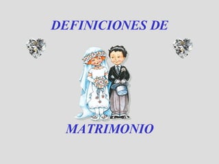DEFINICIONES DE MATRIMONIO 
