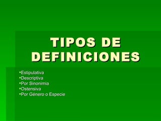 TIPOS DE DEFINICIONES ,[object Object],[object Object],[object Object],[object Object],[object Object]