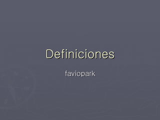 Definiciones faviopark 