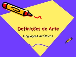 Definições de Arte Linguagens Artísticas 