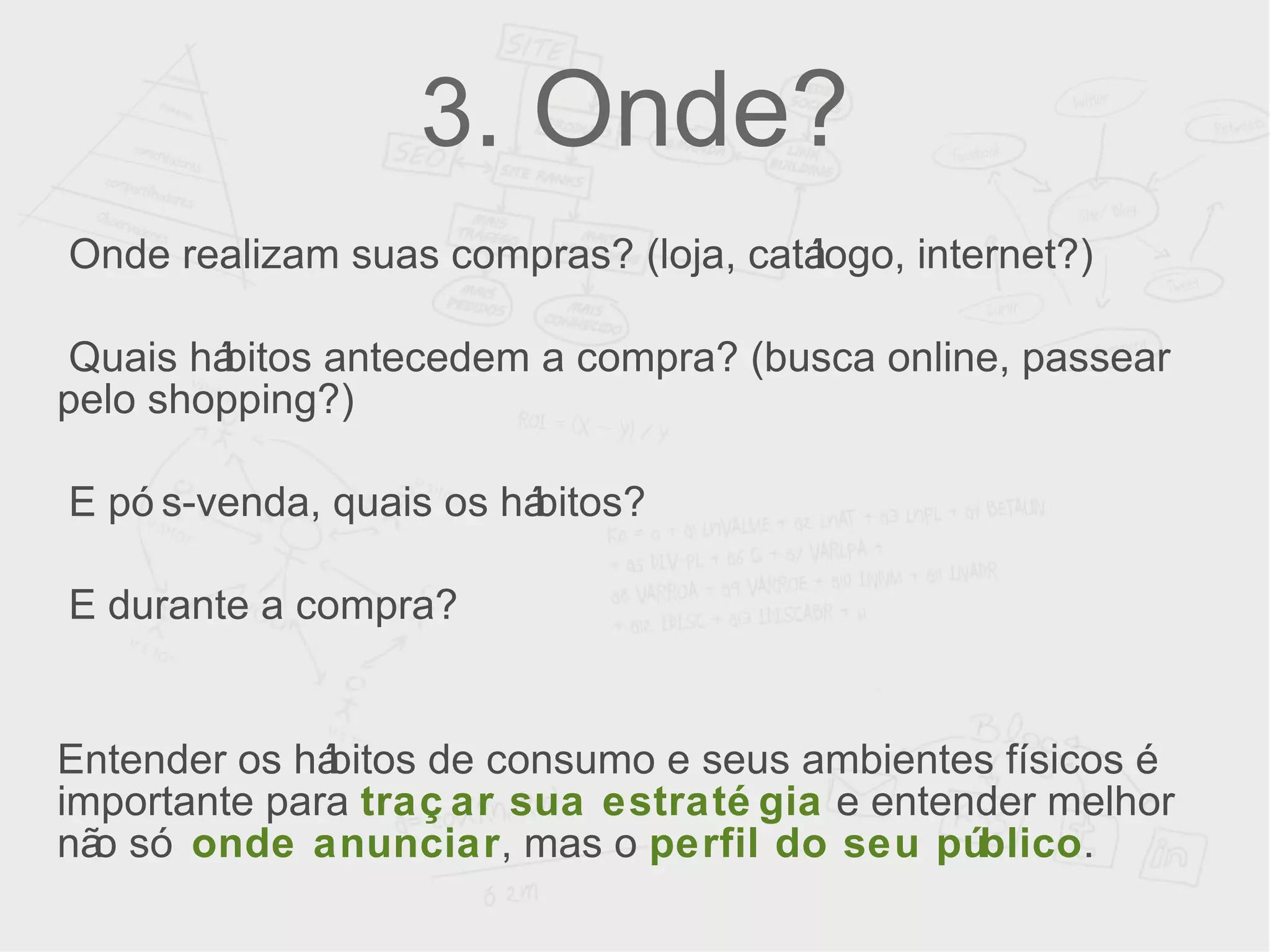 E quais consumidores você gostaria de atingir? 