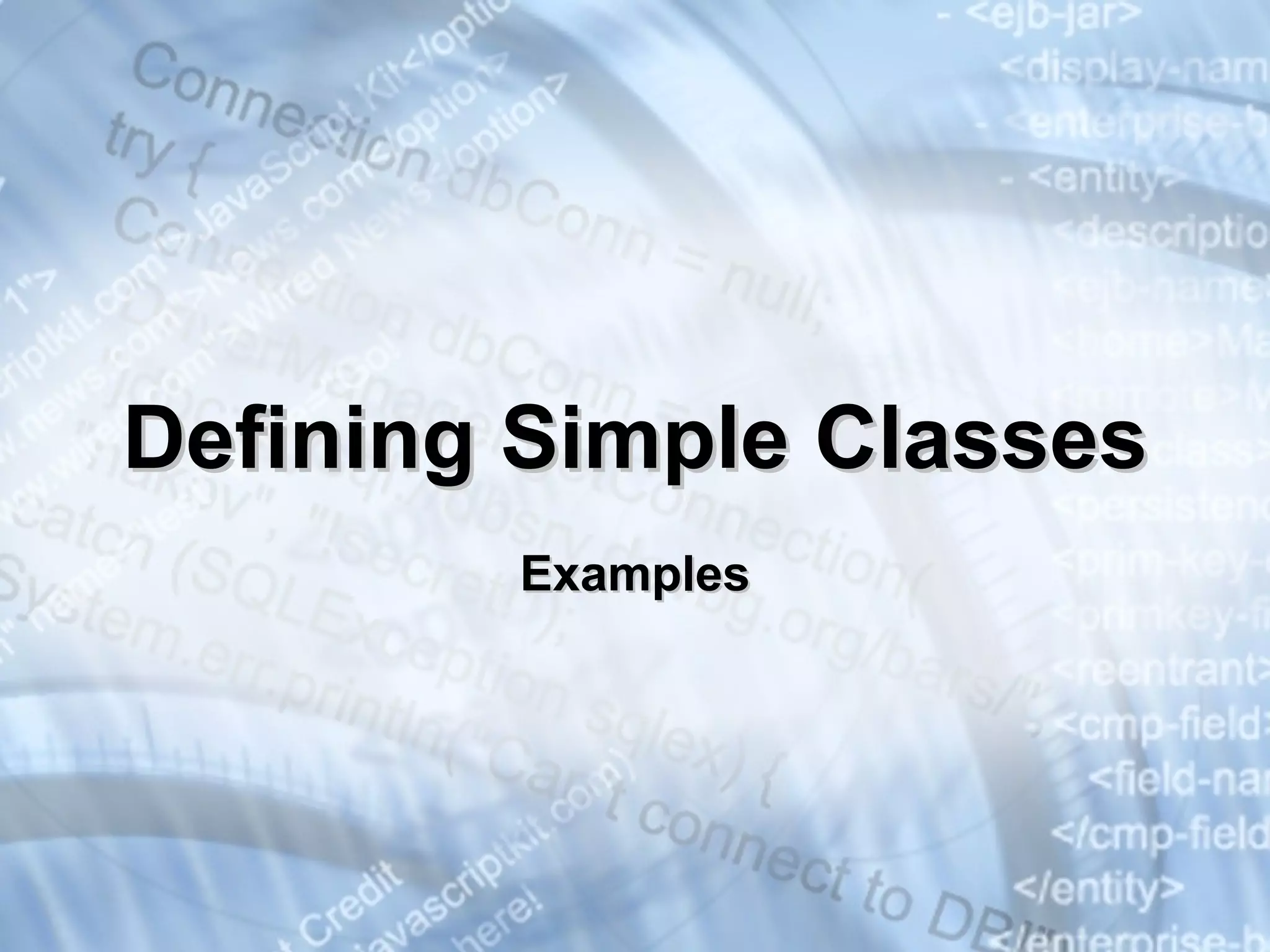 Defining  S imple  C lasses Examples 