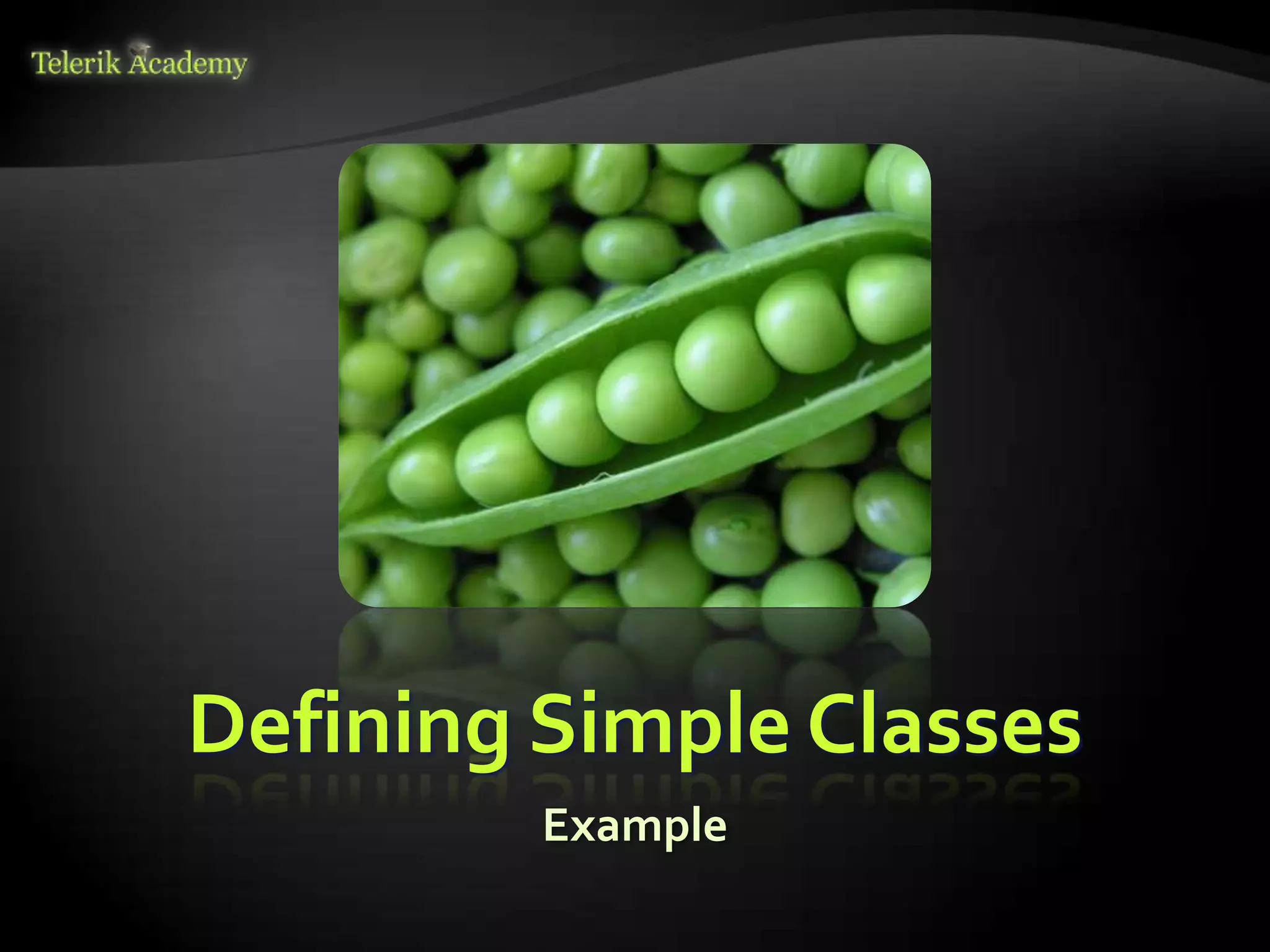 Defining Simple Classes
         Example
 