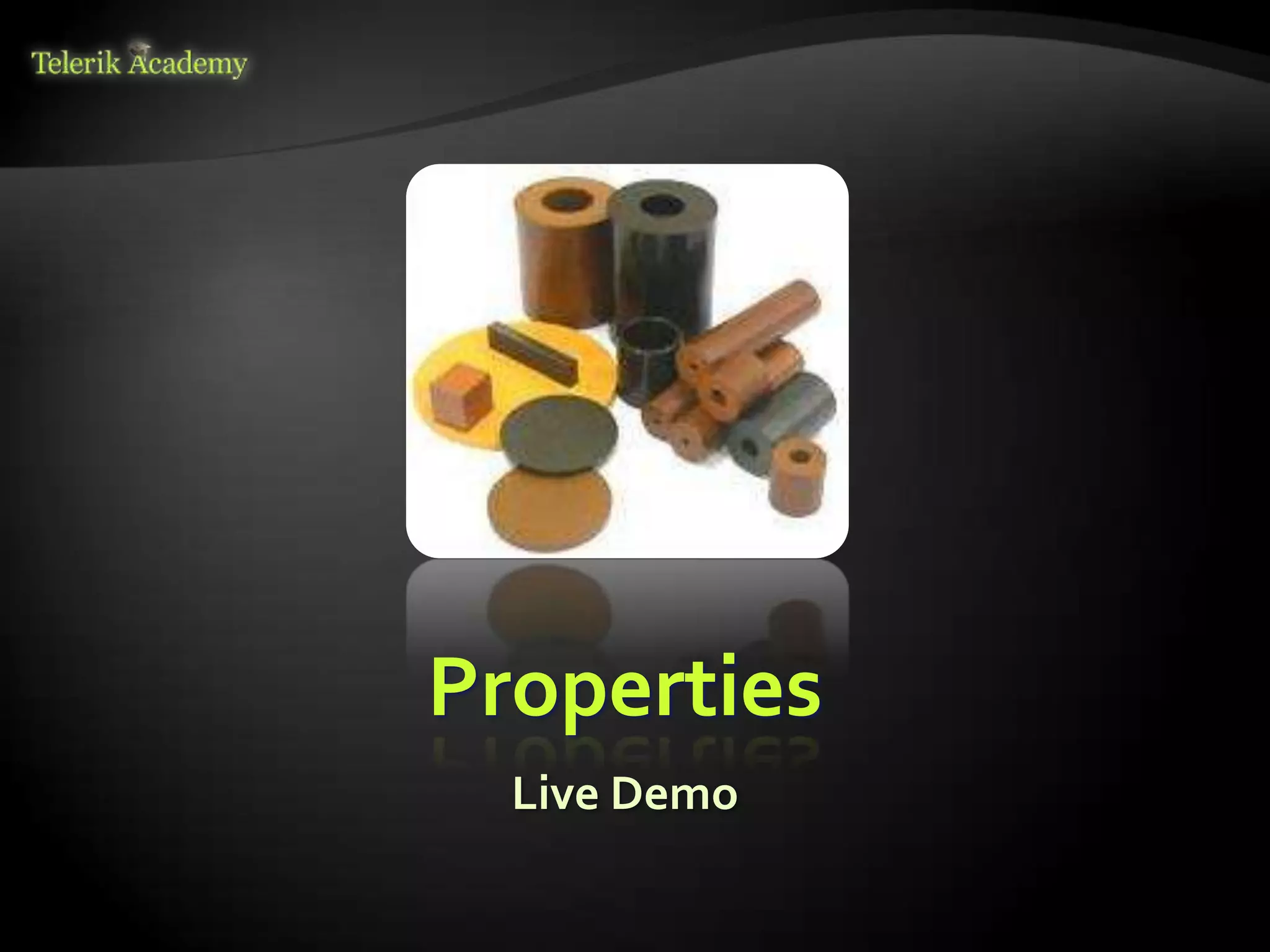 Properties
  Live Demo
 
