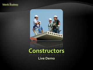 Constructors
   Live Demo
 