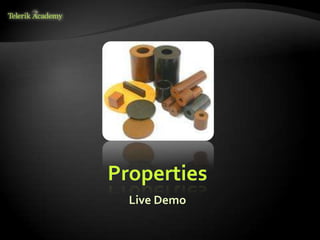 Properties
  Live Demo
 