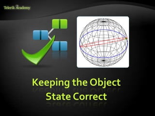Keeping the Object
  State Correct
 