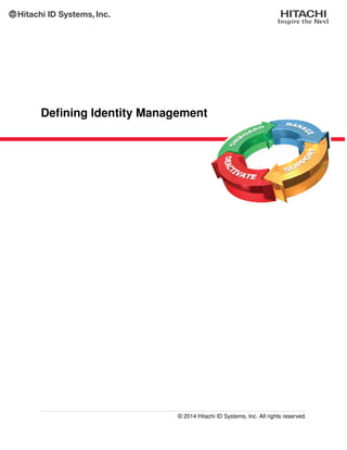 Deﬁning Identity Management
© 2014 Hitachi ID Systems, Inc. All rights reserved.
 