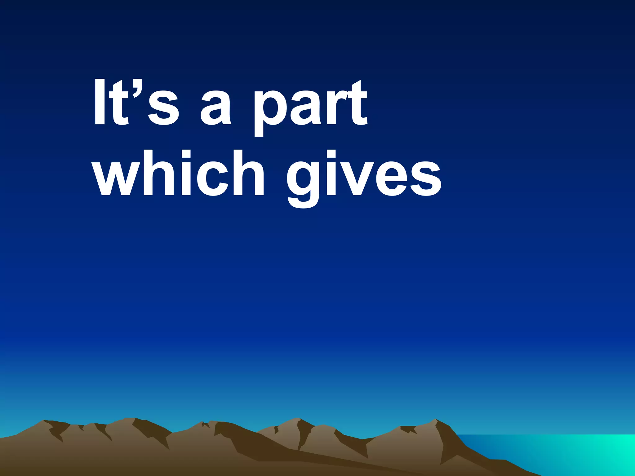 It’s a part which gives