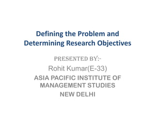 Defining the Problem and Determining Research Objectives 