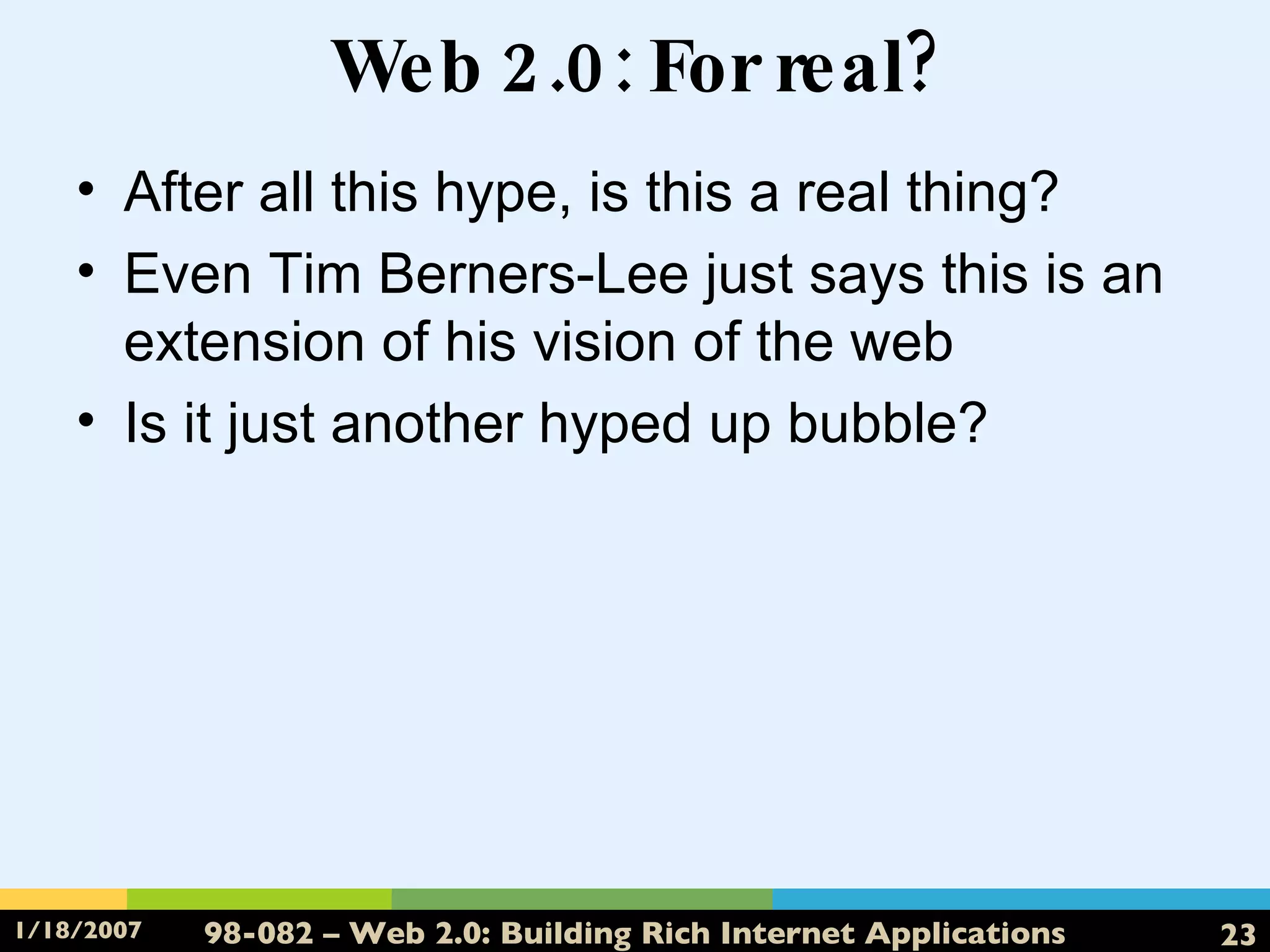Web 2.0: For real? After all this hype, is this a real thing? Even Tim Berners-Lee just says this is an extension of his vision of the web Is it just another hyped up bubble? 
