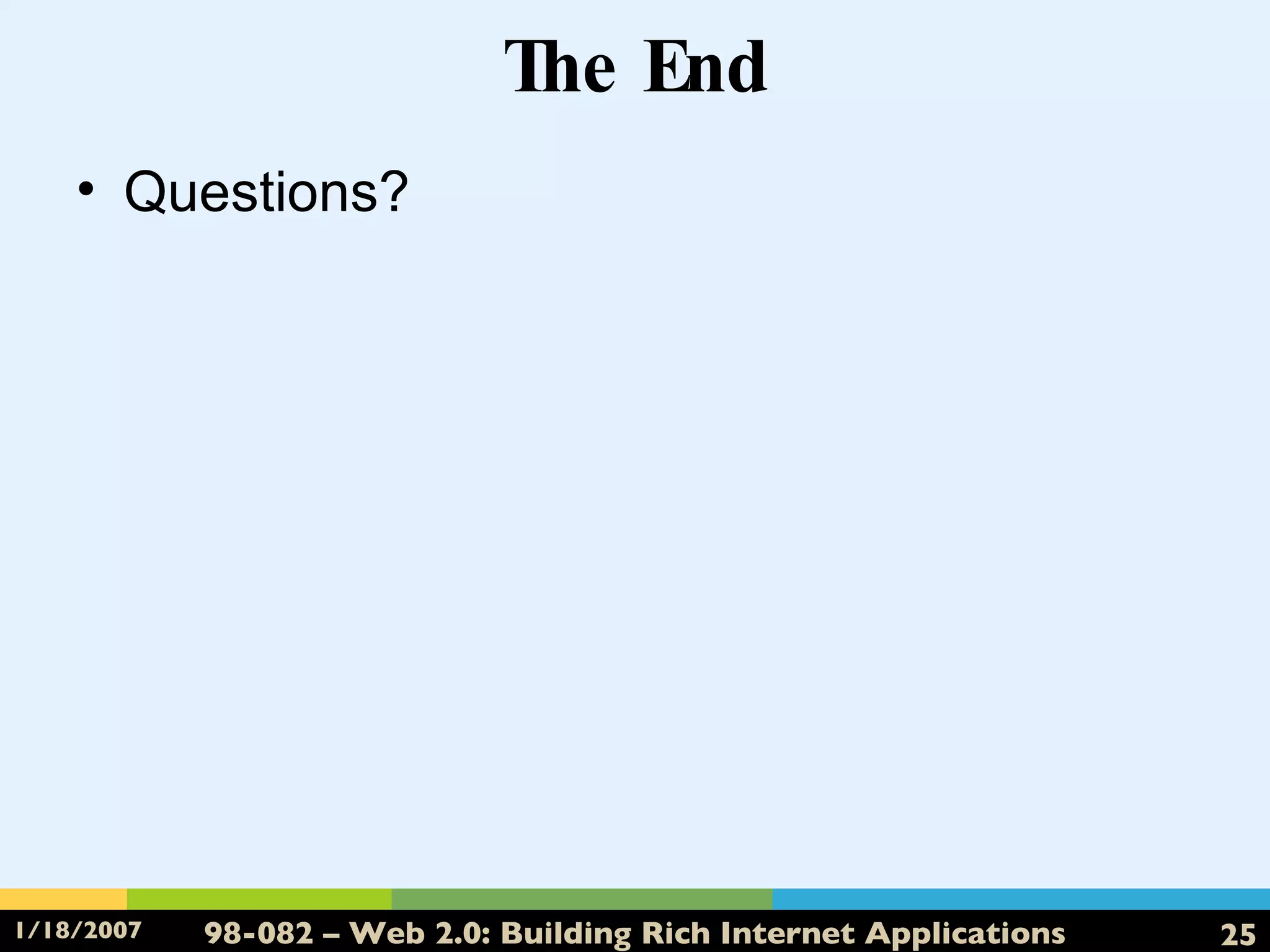 The End Questions? 