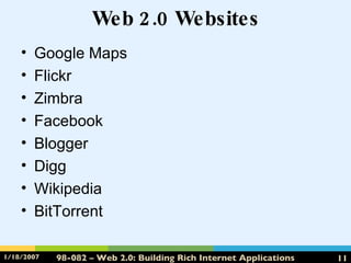 Web 2.0 Websites Google Maps Flickr Zimbra Facebook Blogger Digg Wikipedia BitTorrent 