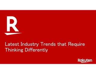Latest Industry Trends that Require
Thinking Differently
 
