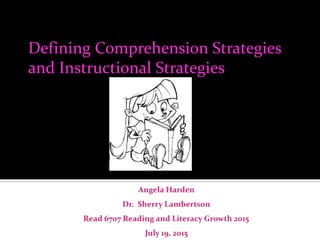 Defining Comprehension Strategies
and Instructional Strategies
 
