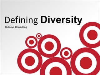 Defining DiversityBullseye Consulting
 