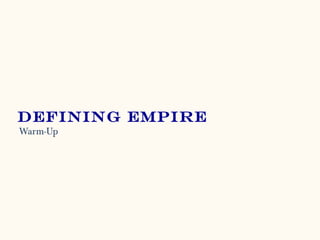 Defining Empire
Warm-Up
 