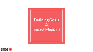 Defining Goals
&
Impact Mapping
 