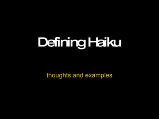 Defining Haiku thoughts and examples 